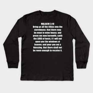 Malachi 3:10 "Bring ye all the tithes into the storehouse, that there may be meat in mine house, and prove me now herewith, saith the LORD of hosts, if I will not open you the windows of heaven... Kids Long Sleeve T-Shirt